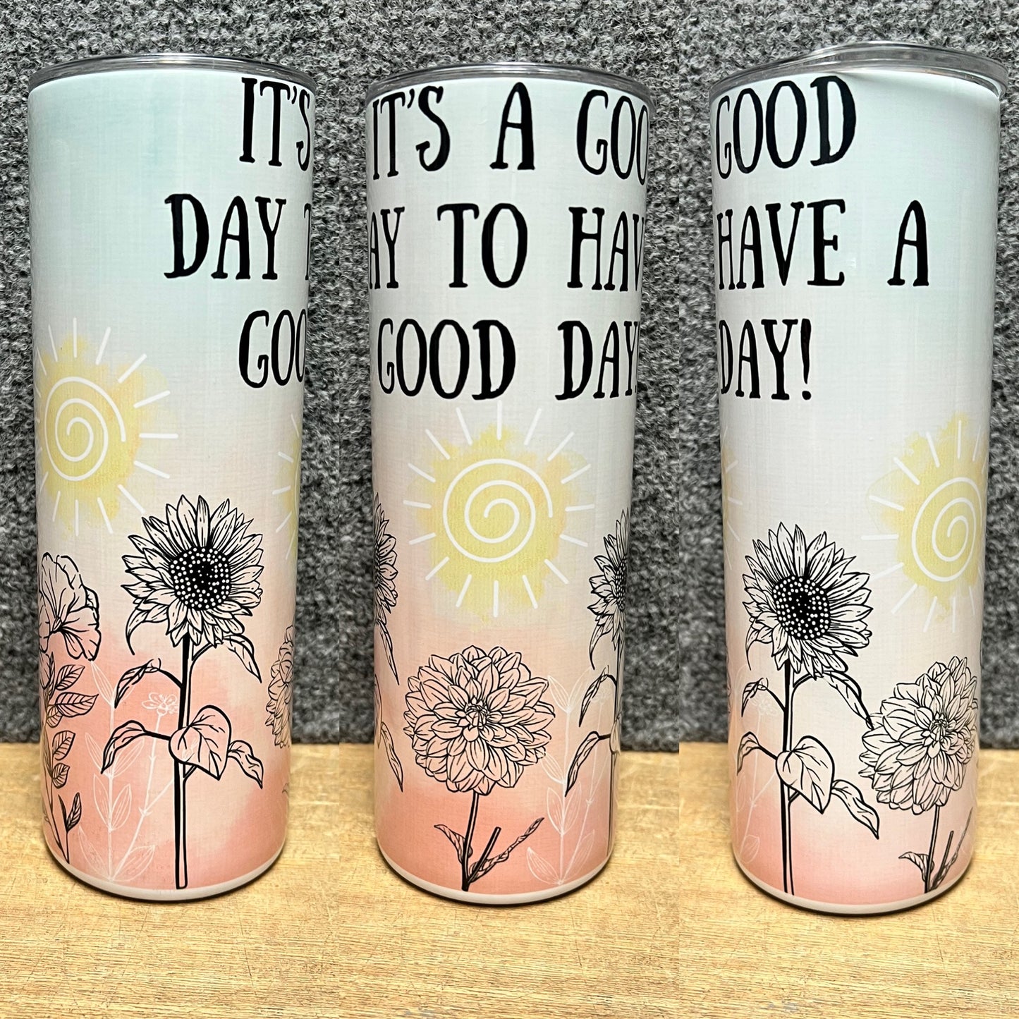 Good Day to have a Good Day Tumbler