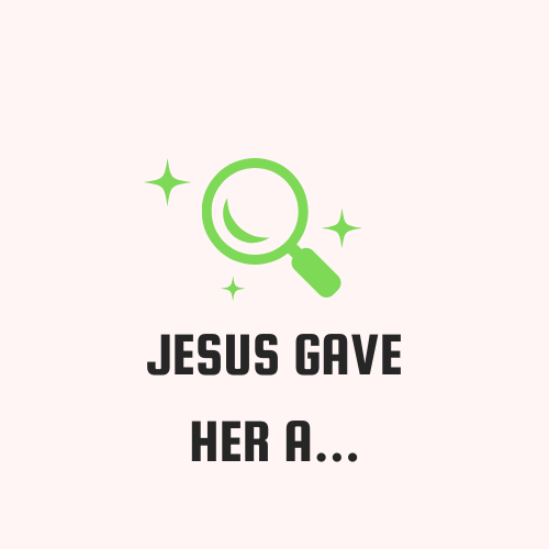 Jesus Gave Her A....