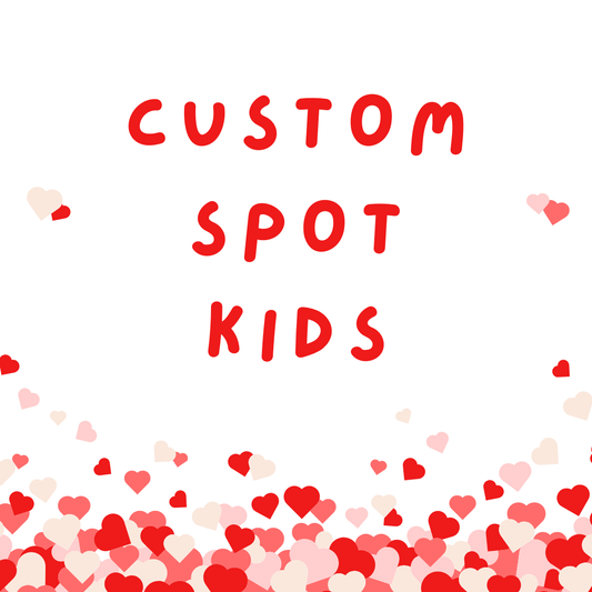 KIDS Valentine's CUSTOM(5 spots only!)